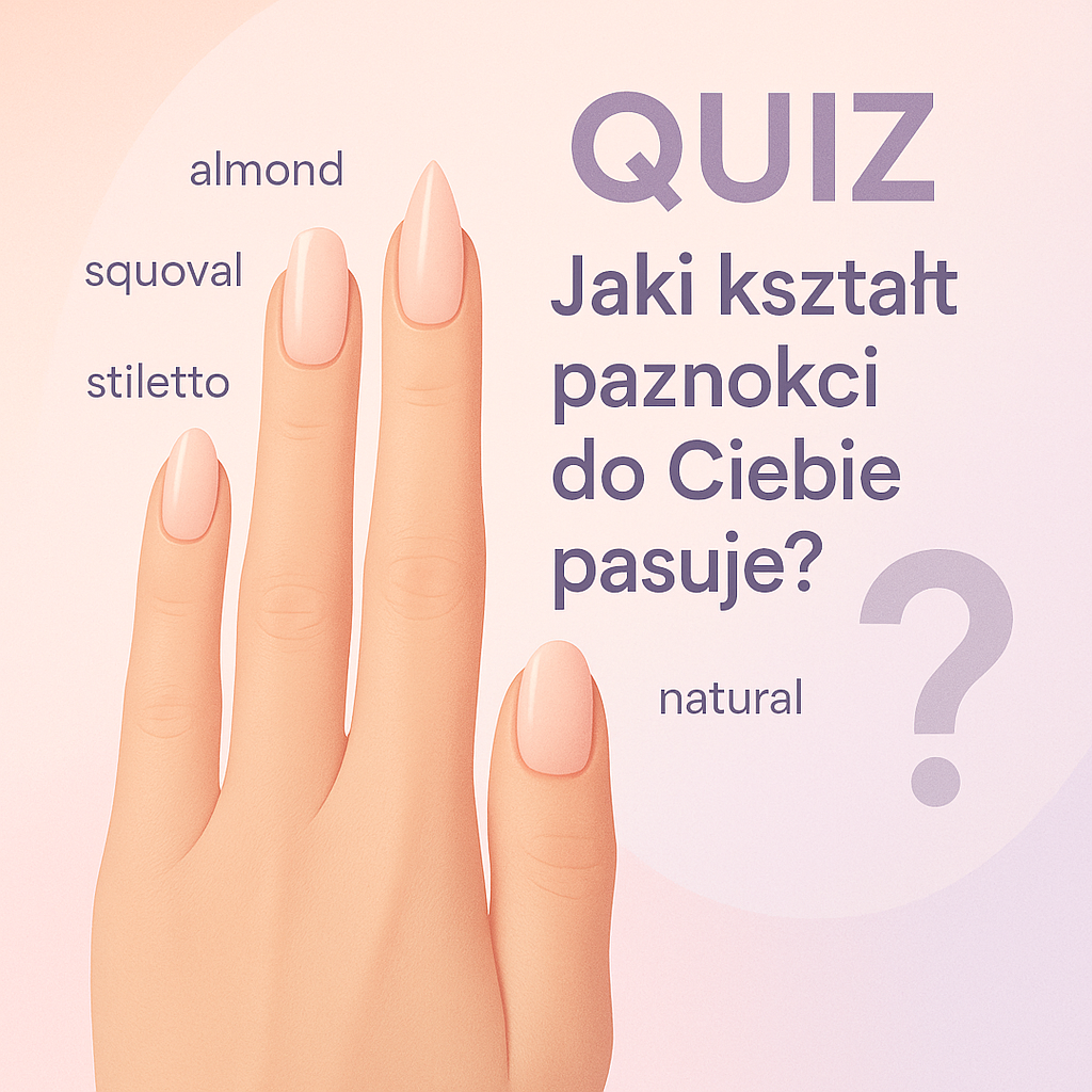 Jaki kształt paznokci wybrać?